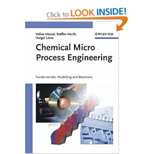 Chemical Micro Process Engineering: Fundamentals, Modelling and Reactions Volker Hessel, Steffen Hardt and Holger L?we