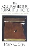 The Outrageous Pursuit of Hope: Prophetic Dreams for the Twenty-First Century