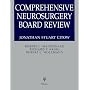 Comprehensive Neurosurgery Board Review