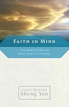 Faith in Mind: A Commentary on Seng TS'an's Classic