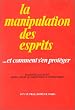La Manipulation des esprits et comment s'en prot�ger