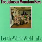 Revue The Johnson Mountain Boys  / Let the Whole World Talk