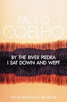 By the River Piedra, I Sat Down and Wept