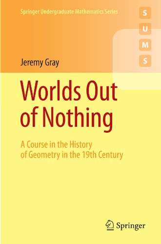 worlds out of nothing a course in the history of geometry in the 19th century springer undergraduate mathematics