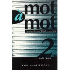 Mot a Mot: New Advanced French Vocabulary (Advanced-level Vocabulary)
