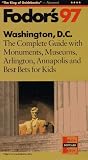 Washington, D.C. '97: The Complete Guide with Monuments, Museums, Arlington, Annapolis and Best Bets f or Kids (Fodor's Gold Guides)
