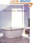 Bathing Spaces: Designs for Pampering Body and Soul
