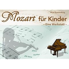 Mozart f�r Kinder. Eine Werkstatt: Klasse 3-4
