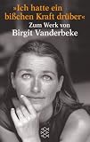 Ich hatte ein bißchen Kraft drüber: Zum Werk von Birgit Vanderbeke