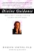 Divine Guidance: How to Have a Dialogue with God and Your Guardian Angels