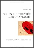 Produkt-Bild: GEGEN EIN THEATER DER OHNMACHT: Nichts ist gross, was nicht wahr ist