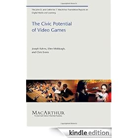 The Civic Potential of Video Games (The John D. and Catherine T. MacArthur Foundation Reports on Digital Media and Learning)