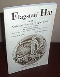 Flagstaff Hill on the National Historic Oregon Trail, Baker City, Oregon: An Interpretative Guide