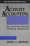 Activity Accounting: An Activity-Based Costing Approach