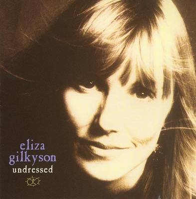Eliza Gilkyson - Undressed - Zortam Music