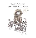 Produkt-Bild: [Uncle Boris in the Yukon and Other Shaggy Dog Stories]Uncle Boris in the Yukon and Other Shaggy Dog Stories BY Pinkwater, Daniel Manus(Author)Paperback