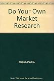Do your own market research