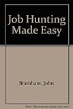 Job hunting made easy : a step by step guide