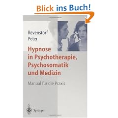 Hypnose in Psychotherapie, Psychosomatik und Medizin: Manual f�r die Praxis