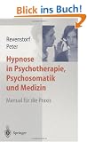 Hypnose in Psychotherapie, Psychosomatik und Medizin: Manual f�r die Praxis