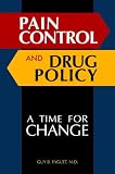 Pain Control and Drug Policy: A Time for Change