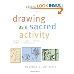 Drawing As a Sacred Activity: Simple Steps to Explore Your Feelings and Heal Your Consciousness