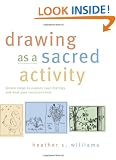 Drawing as a Sacred Activity: Simple Steps to Explore Your Feelings and Heal Your Consciousness