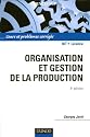 Organisation et gestion de la production - 4e &eacute;dition: Cours, exercices et etudes de cas