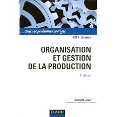 Organisation et gestion de la production - 4e �dition: Cours, exercices et etudes de cas