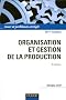 Organisation et gestion de la production - 4e �dition: Cours, exercices et etudes de cas