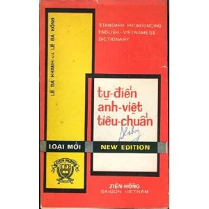 Standard Pronouncing English-Vietnamese Dictionary, with a Guide to Vietnamese Pronunciation - Lê Bá Khánh, Lê Bá Không