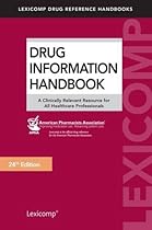 Drug Information Handbook: A Clinically Relevant Resource for All Healthcare Professionals
