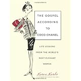 The Gospel According to Coco Chanel: Life Lessons from the World's Most Elegant Woman