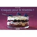 Craquez pour le Tiramisu ! : 30 Recettes in�dites de votre dessert pr�f�r�