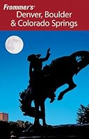 Frommer's Denver, Boulder & Colorado Springs (Frommer's Complete)