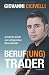 Produkt-Bild: Beruf(ung) Trader: Schritt f&uuml;r Schritt zum erfolgreichen B&ouml;rsenh&auml;ndler