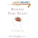 Rewire Your Brain: Think Your Way to a Better Life