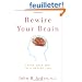 Rewire Your Brain: Think Your Way to a Better Life