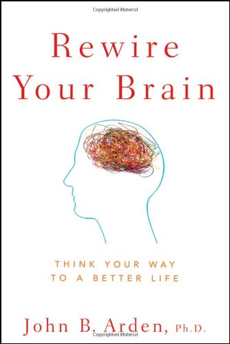 Rewire Your Brain: Think Your Way to a Better Life Book Image