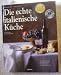Bücher : Die echte italienische Küche