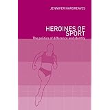 heroines of sport the politics of difference and identity