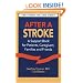 After a Stroke: A Support Book for Patients, Caregivers, Families and Friends (Family Health Series)