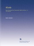 Atlantis: Eine Monatsschrift F�r Wissenschaft, Politik Und Poesie. V. 6 1857 Jan-Jun - Author Unknown