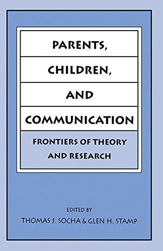 Parents, Children, and Communication: Frontiers of Theory and Research (Routledge Communication Series)