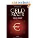 Geldmagie: Reichtum anziehen, mehren, sch�tzen