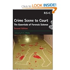 Crime Scene to Court: The Essentials of Forensic Science