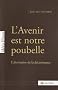 L'Avenir est notre poubelle : L'alternative de la d�croissance