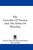 The Comedies Of Terence And The Fables Of Phaedrus