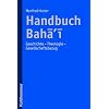Handbuch Baha'i: Geschichte - Theologie - Gesellschaftsbezug