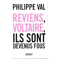 Reviens, Voltaire, ils sont devenus fous